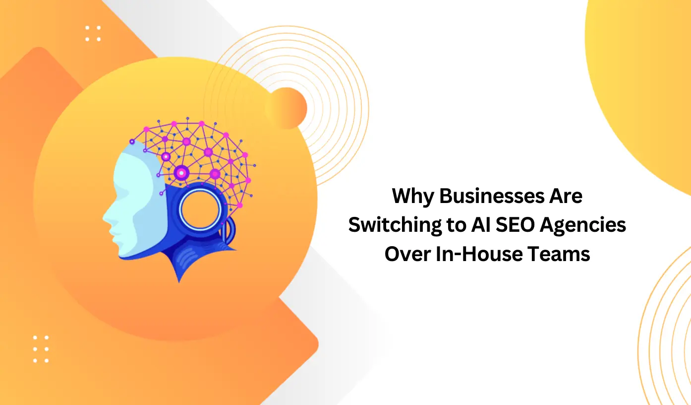 Why Businesses Are Switching to AI SEO Agencies Over In-House Teams